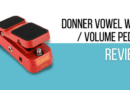 Donner Vowel Wah / Volume Pedal Review [2022]