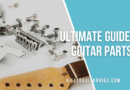 Ultimate Guide To Guitar Part Names: Everything You Need To Know