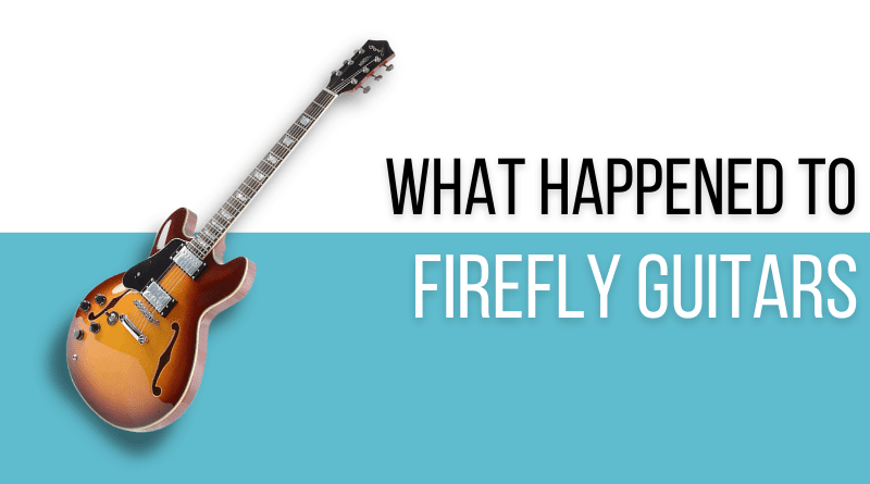 What Happened to Firefly Guitars