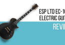 ESP LTD EC-1000 Electric Guitar Review