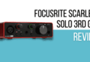 Focusrite Scarlett Solo 3rd Gen Review
