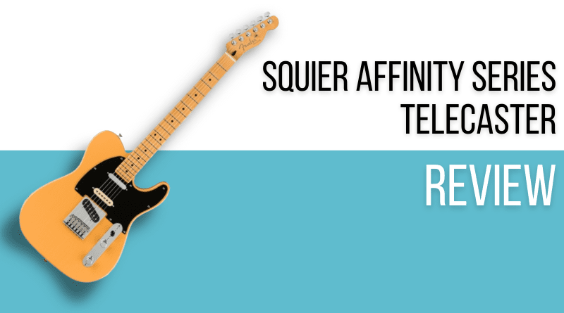 Squier Affinity Series Telecaster Review (2022) - Killer Guitar Rigs